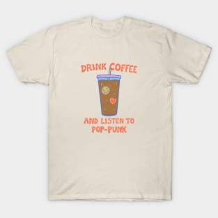 Drink Coffee and Listen to Pop-Punk T-Shirt